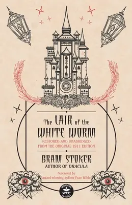 L'antre du ver blanc : Restauré et non abrégé à partir de l'édition originale de 1911 - The Lair of the White Worm: Restored and Unabridged from the Original 1911 Edition