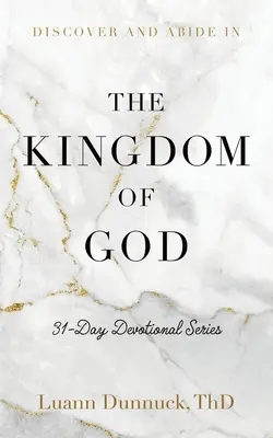 Découvrir et demeurer dans le Royaume de Dieu : Série dévotionnelle de 31 jours - Discover and Abide in the Kingdom of God: 31-Day Devotional Series