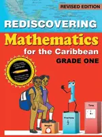 Redécouvrir les mathématiques pour les Caraïbes : Première année (édition révisée) - Rediscovering Mathematics for the Caribbean: Grade One (Revised Edition)