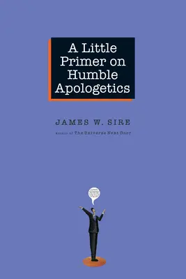 Une petite introduction à l'apologétique humble - A Little Primer on Humble Apologetics