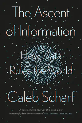 L'ascension de l'information : Comment les données gouvernent le monde - The Ascent of Information: How Data Rules the World