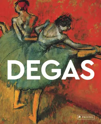 Degas : Les Maîtres de l'Art - Degas: Masters of Art