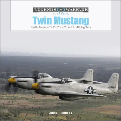 Twin Mustang : Les chasseurs P-82, F-82 et Xp-82 de North American - Twin Mustang: North American's P-82, F-82, and Xp-82 Fighters