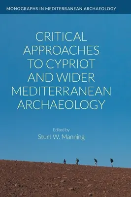 Approches critiques de l'archéologie chypriote et de la Méditerranée élargie - Critical Approaches to Cypriot and Wider Mediterranean Archaeology