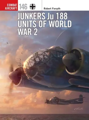 Unités Junkers Ju 188 de la Seconde Guerre mondiale - Junkers Ju 188 Units of World War 2