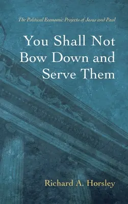 Tu ne te prosterneras pas et tu ne les serviras pas - You Shall Not Bow Down and Serve Them