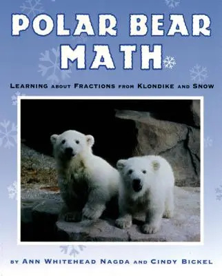 Les maths de l'ours polaire : L'apprentissage des fractions avec Klondike et Snow - Polar Bear Math: Learning about Fractions from Klondike and Snow