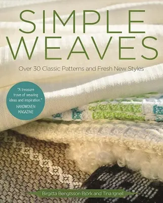 Simple Weaves : Plus de 30 modèles classiques et de nouveaux styles frais - Simple Weaves: Over 30 Classic Patterns and Fresh New Styles