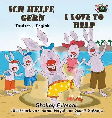 Ich helfe gern - J'aime aider : Édition bilingue allemand-anglais - Ich helfe gern-I Love to Help: German English Bilingual Edition