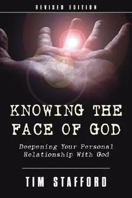 Connaître le visage de Dieu, édition révisée - Knowing the Face of God, Revised Edition