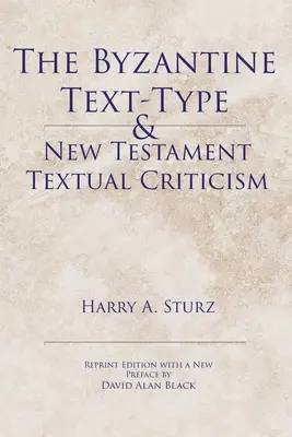 Le type de texte byzantin et la critique textuelle du Nouveau Testament - The Byzantine Text-Type & New Testament Textual Criticism