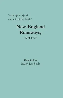 très enclin à dire une partie de la vérité : Fugueurs de Nouvelle-Angleterre, 1774-1777 - very apt to speak one side of the truth: New-England Runaways, 1774-1777