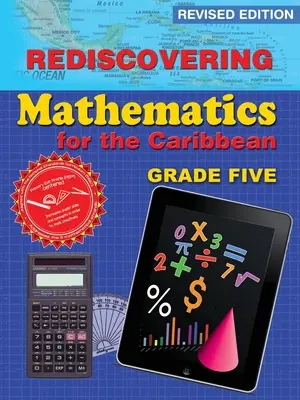 Redécouvrir les mathématiques pour les Caraïbes : 5e année (édition révisée) : 5e année - Rediscovering Mathematics for the Caribbean: Grade 5 (Revised Edition): Grade 5