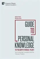 Guide de la connaissance personnelle : Connaissance tacite, émergence et programme fiduciaire - Guide to Personal Knowledge: Tacit Knowledge, Emergence and the Fiduciary Program