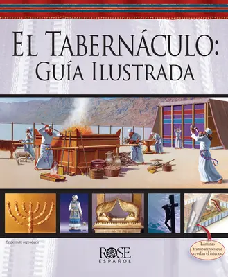 El Tabernculo : Gua Ilustrada = Le Tabernacle - El Tabernculo: Gua Ilustrada = The Tabernacle