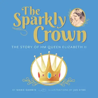 La couronne étincelante : L'histoire de Sa Majesté la Reine Elizabeth II - The Sparkly Crown: The Story of HM Queen Elizabeth II