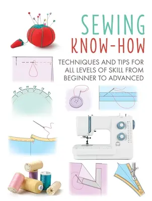 Savoir coudre : Techniques et astuces pour tous les niveaux de compétence, du débutant au confirmévolume 4 - Sewing Know-How: Techniques and Tips for All Levels of Skill from Beginner to Advancedvolume 4