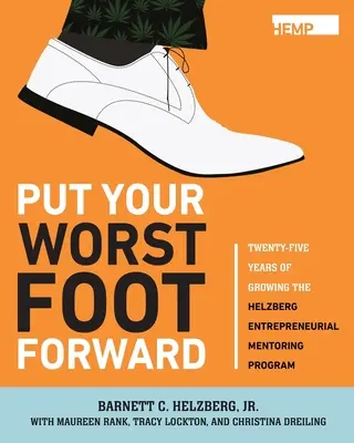 Mettez votre pire pied en avant : Vingt-cinq ans de développement du programme de mentorat entrepreneurial Helzberg - Put Your Worst Foot Forward: Twenty-Five Years of Growing the Helzberg Entrepreneurial Mentoring Program