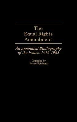 L'amendement sur l'égalité des droits : Une bibliographie annotée des questions, 1976-1985 - The Equal Rights Amendment: An Annotated Bibliography of the Issues, 1976-1985