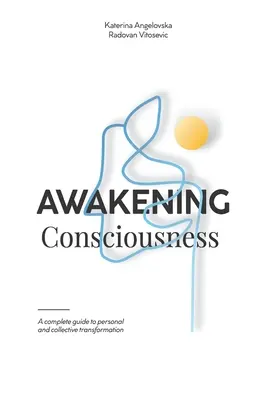 L'éveil de la conscience : Un guide complet pour la transformation personnelle et collective - Awakening Consciousness: A complete guide to personal and collective transformation