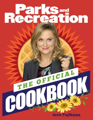 Parks and Recreation : Le livre de cuisine officiel - Parks and Recreation: The Official Cookbook