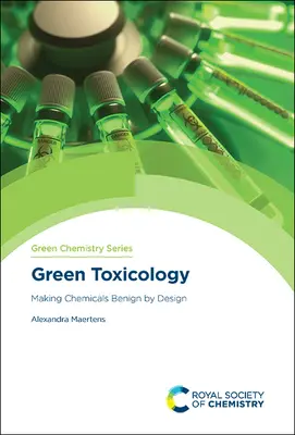 Toxicologie verte : Rendre les produits chimiques inoffensifs dès leur conception - Green Toxicology: Making Chemicals Benign by Design