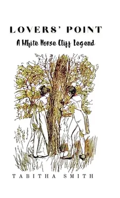Lovers' Point : Une légende de White Horse Cliff - Lovers' Point: A White Horse Cliff Legend
