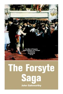 La Saga des Forsyte : L'homme de la propriété, L'été indien d'un Forsyte, A la cour, L'éveil, A louer - The Forsyte Saga: The Man of Property, Indian Summer of a Forsyte, In Chancery, Awakening, To Let