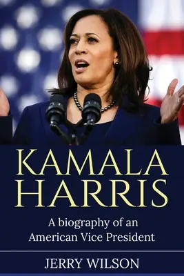 Kamala Harris : Biographie d'une vice-présidente américaine - Kamala Harris: A Biography of an American Vice President