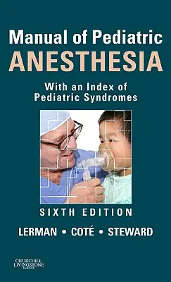 Manuel d'anesthésie pédiatrique : Avec un index des syndromes pédiatriques - Manual of Pediatric Anesthesia: With an Index of Pediatric Syndromes