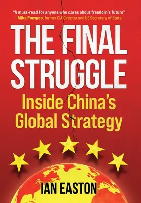 La lutte finale : La stratégie globale de la Chine - The Final Struggle: Inside China's Global Strategy