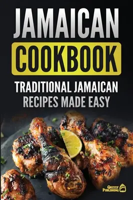 Livre de cuisine jamaïcaine : Recettes jamaïcaines traditionnelles en toute simplicité - Jamaican Cookbook: Traditional Jamaican Recipes Made Easy