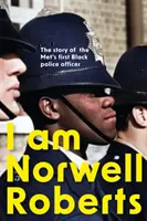Je suis Norwell Roberts - L'histoire du premier policier noir de la métropole - I Am Norwell Roberts - The story of the Met's first Black police officer