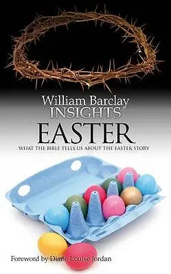 Réflexions : Pâques : Ce que la Bible nous dit sur l'histoire de Pâques - Insights: Easter: What the Bible Tells Us about the Easter Story