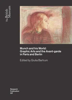 Munch et son monde : Les arts graphiques et l'avant-garde à Paris et à Berlin - Munch and His World: Graphic Arts and the Avant-Garde in Paris and Berlin