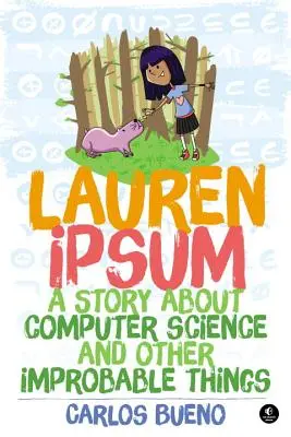 Lauren Ipsum : Une histoire d'informatique et d'autres choses improbables - Lauren Ipsum: A Story about Computer Science and Other Improbable Things