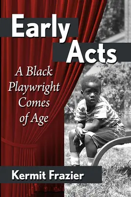 Premiers actes : Un dramaturge noir atteint l'âge adulte - First Acts: A Black Playwright Comes of Age