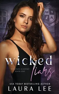 Les menteurs méchants : Une histoire d'amour sombre entre lycéens tyranniques - Wicked Liars: A Dark High School Bully Romance