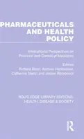 Produits pharmaceutiques et politique de santé : Perspectives internationales sur la fourniture et le contrôle des médicaments - Pharmaceuticals and Health Policy: International Perspectives on Provision and Control of Medicines