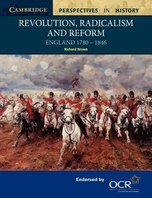 Révolution, radicalisme et réforme : Angleterre 1780-1846 - Revolution, Radicalism and Reform: England 1780-1846