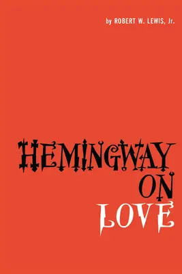 Hemingway sur l'amour - Hemingway on Love