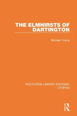 Les Elmhirst de Dartington - The Elmhirsts of Dartington