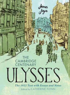 Le centenaire de Cambridge Ulysses : Le texte de 1922 avec essais et notes - The Cambridge Centenary Ulysses: The 1922 Text with Essays and Notes