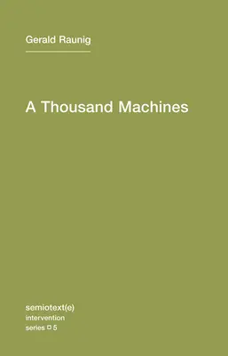 Mille machines : Une philosophie concise de la machine en tant que mouvement social - A Thousand Machines: A Concise Philosophy of the Machine as Social Movement