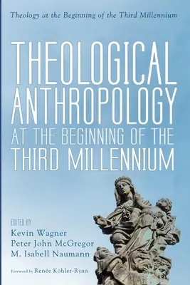 L'anthropologie théologique au début du troisième millénaire - Theological Anthropology at the Beginning of the Third Millennium