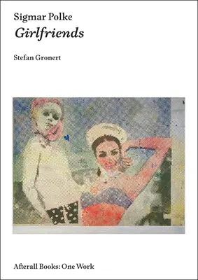 Sigmar Polke : Les petites amies - Sigmar Polke: Girlfriends