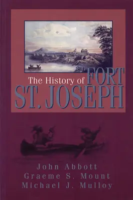 L'histoire du fort St-Joseph - The History of Fort St. Joseph