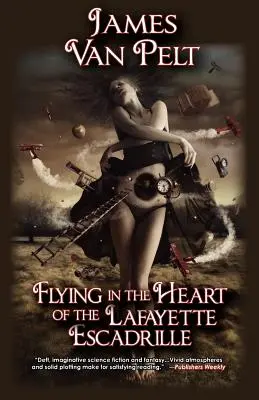 Voler au cœur de l'Escadrille Lafayette - Flying in the Heart of the Lafayette Escadrille