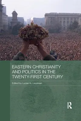 Le christianisme oriental et la politique au XXIe siècle - Eastern Christianity and Politics in the Twenty-First Century