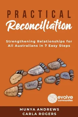 Réconciliation pratique : Renforcer les relations pour tous les Australiens en 7 étapes faciles - Practical Reconciliation: Strengthening Relationships for All Australians in 7 Easy Steps